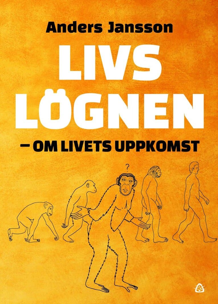 Livslögnen : om livets uppkomst