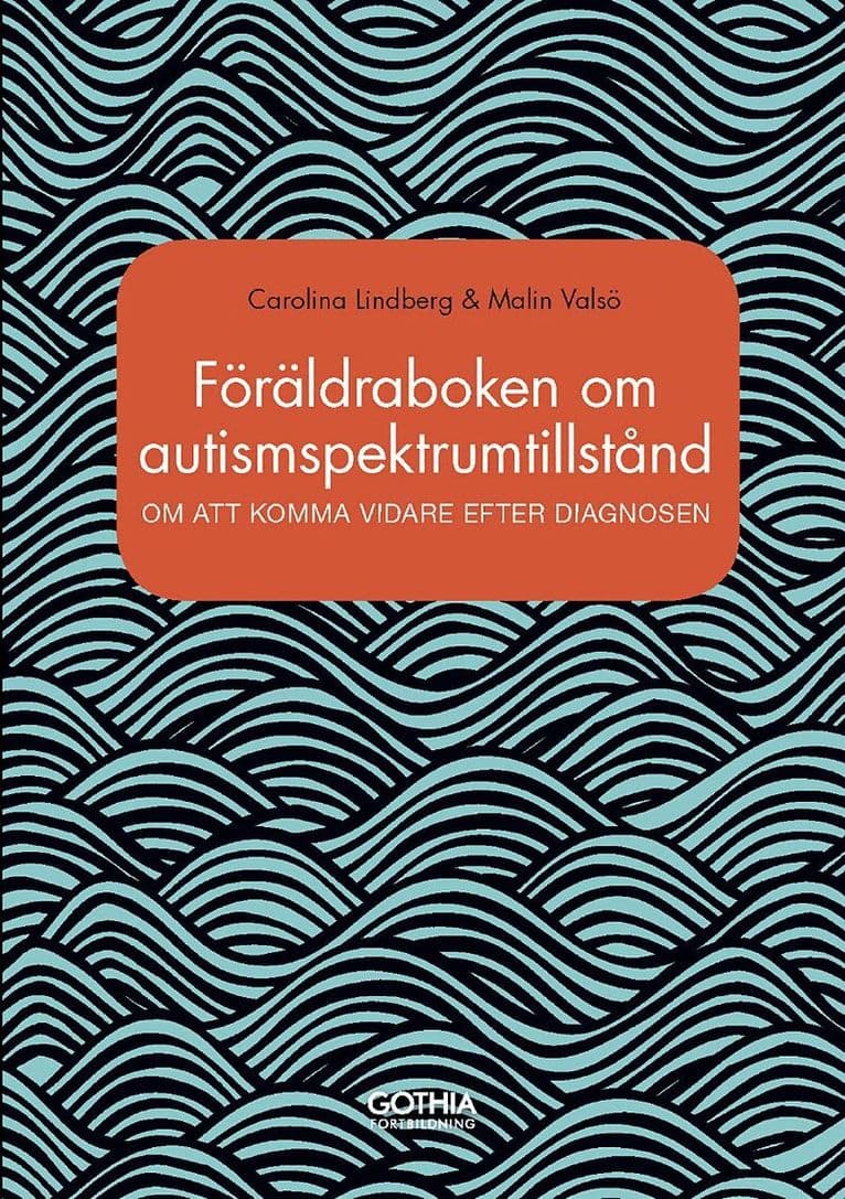 Föräldraboken om autismspektrumtillstånd : om att komma vidare efter diagnosen