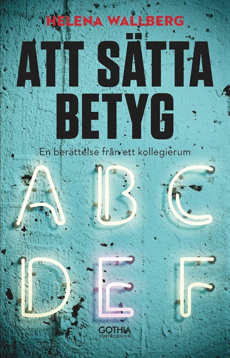 Att sätta betyg : en berättelse från ett kollegierum
