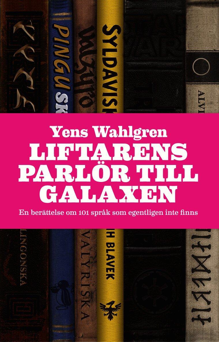 Liftarens parlör till galaxen : en berättelse om 101 språk som egentligen inte finns