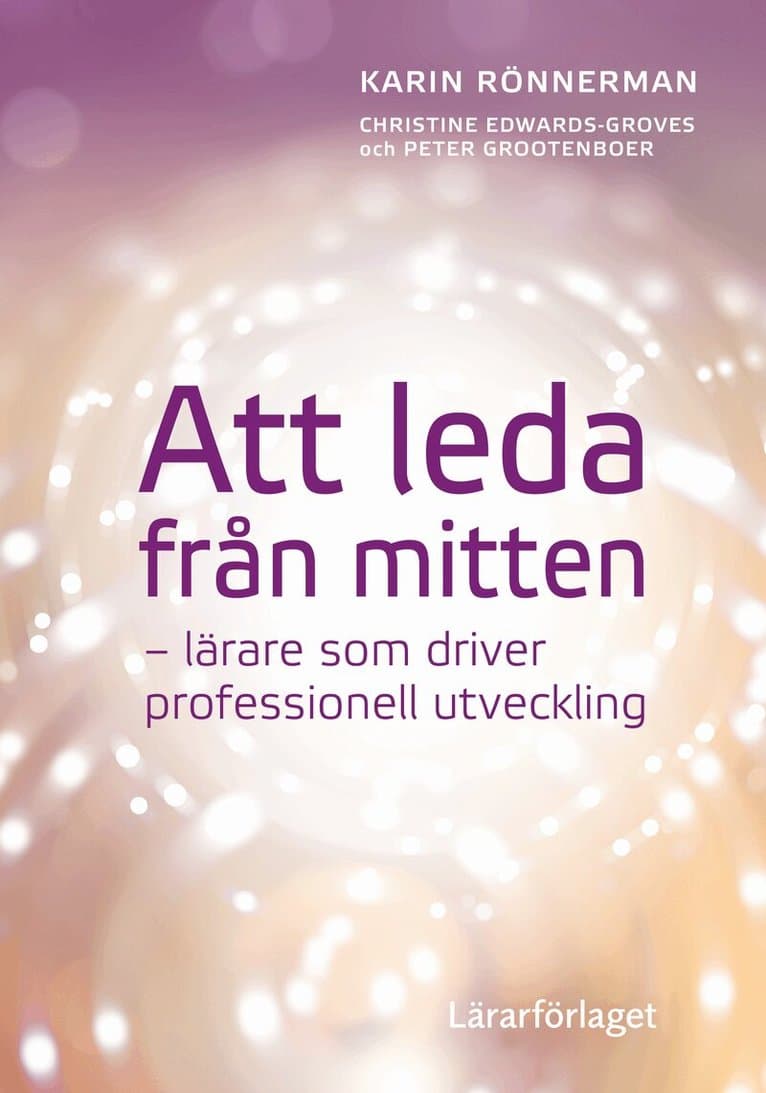 Att leda från mitten : lärare som driver professionell utveckling
