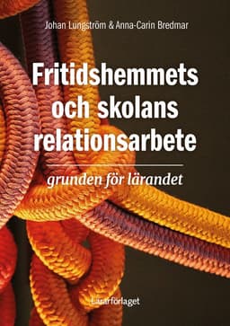 Fritidshemmets och skolans relationsarbete : grunden för lärandet