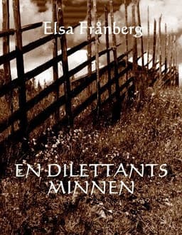En dilettants minnen : memoarer 1928-2008