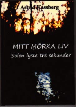 Mitt mörka liv : solen lyste tre sekunder