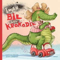 Ingen bil ingen krokodil
