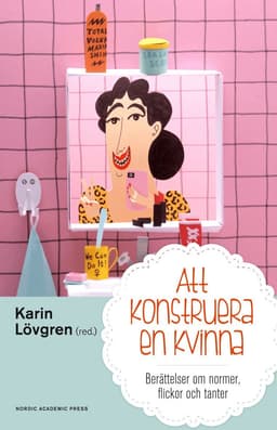 Att konstruera en kvinna : berättelser om normer flickor och tanter