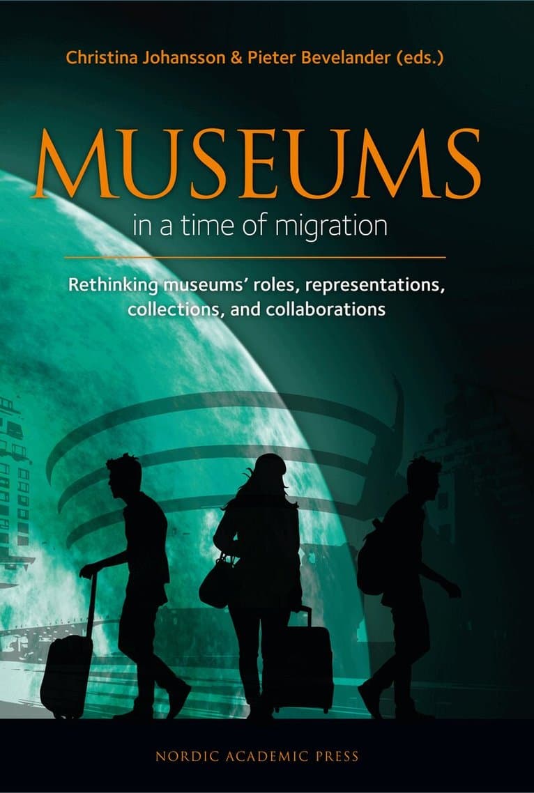 Museums in a Time of Migration: Rethinking Museum's Roles, Representations, Collections, and Collaborations