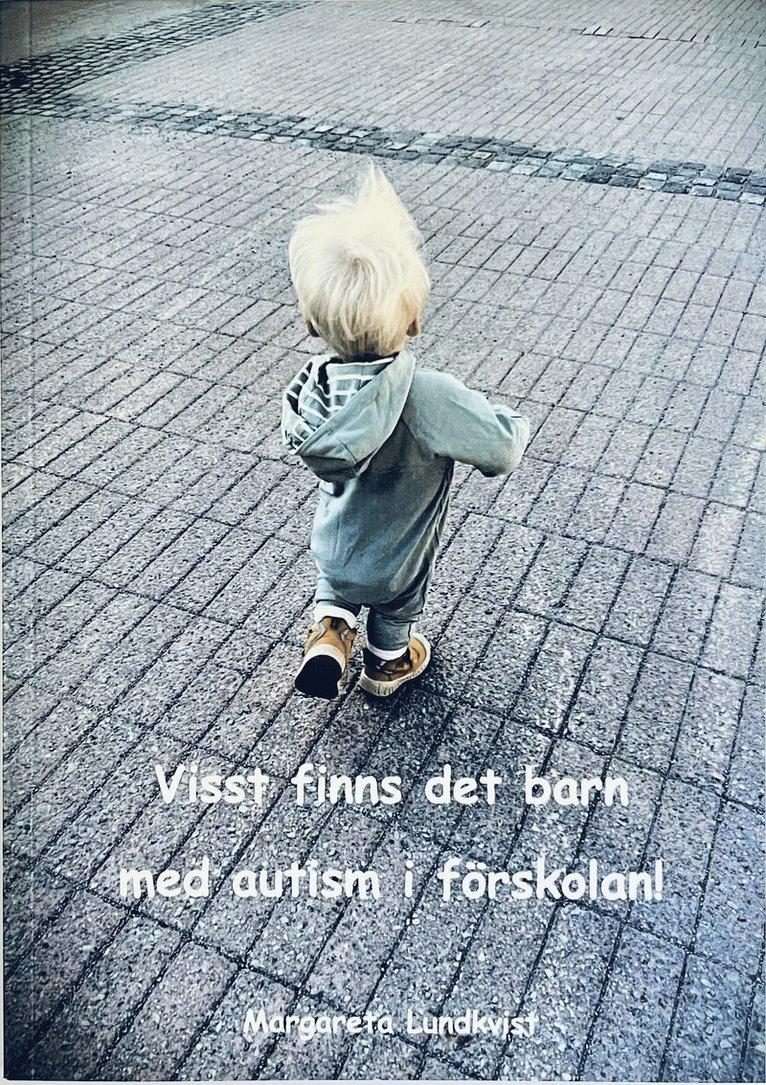 Visst finns det barn med autism i förskolan : en liten handbok för förskolepersonal och andra intresserade