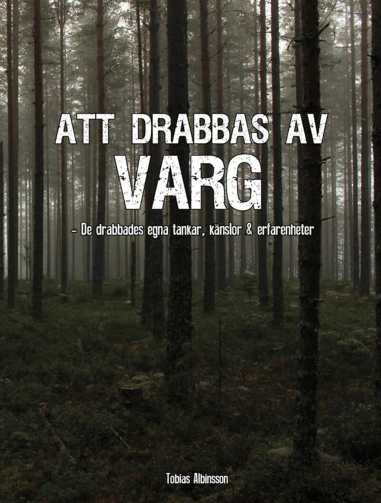 Att drabbas av varg : de drabbades egna känslor, tankar och erfarenheter