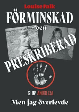 Förminskad och preskriberad men jag överlevde
