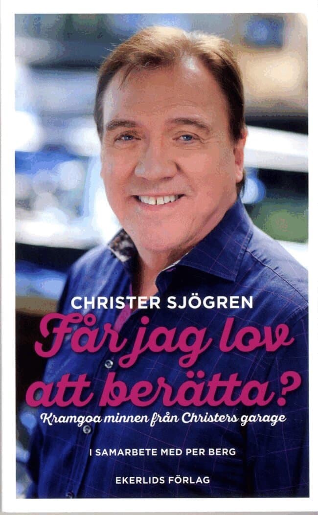 Får jag lov att berätta? : kramgoa minnen från Christers garage