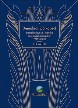 Demokrati på köpet? : Demokratisynen i svenska föreningshandböcker 1949-2010