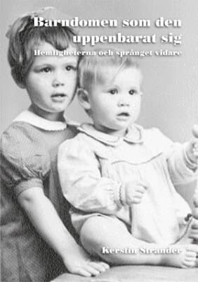 Barndomen som den uppenbarat sig : hemligheterna och språnget vidare