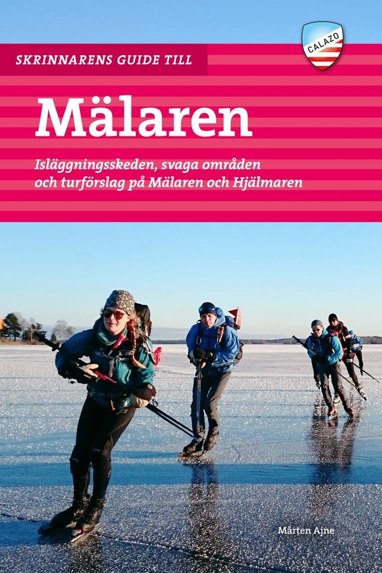Skrinnarens guide till Mälaren : isläggningsskeden, svaga områden och turförslag på Mälaren och Hjälmaren