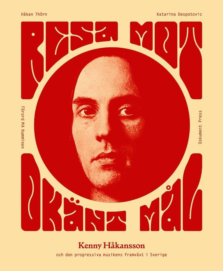 Resa mot okänt mål : Kenny Håkansson och den progressiva musikens framväxt i Sverige