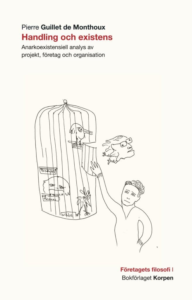 Handling och existens : anarkoexistentiell analys av projekt, företag och organisation