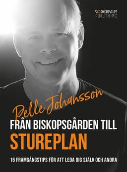 Från Biskopsgården till Stureplan - 16 framgångstips för att leda dig själv och andra