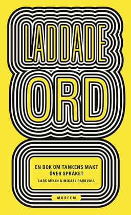 Laddade ord : en bok om tankens makt över språket