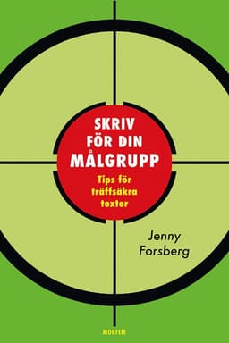 Skriv för din målgrupp : tips för träffsäkra texter