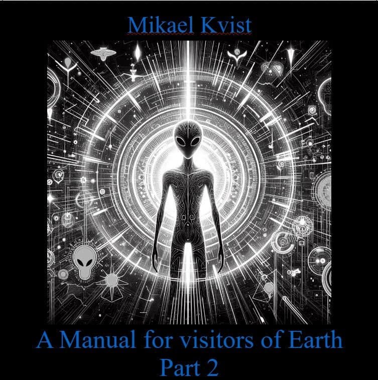 Omslag till boken A Manual for Visitors of Earth, Part 2 : Basic understanding of human nature av Mikael Kvist