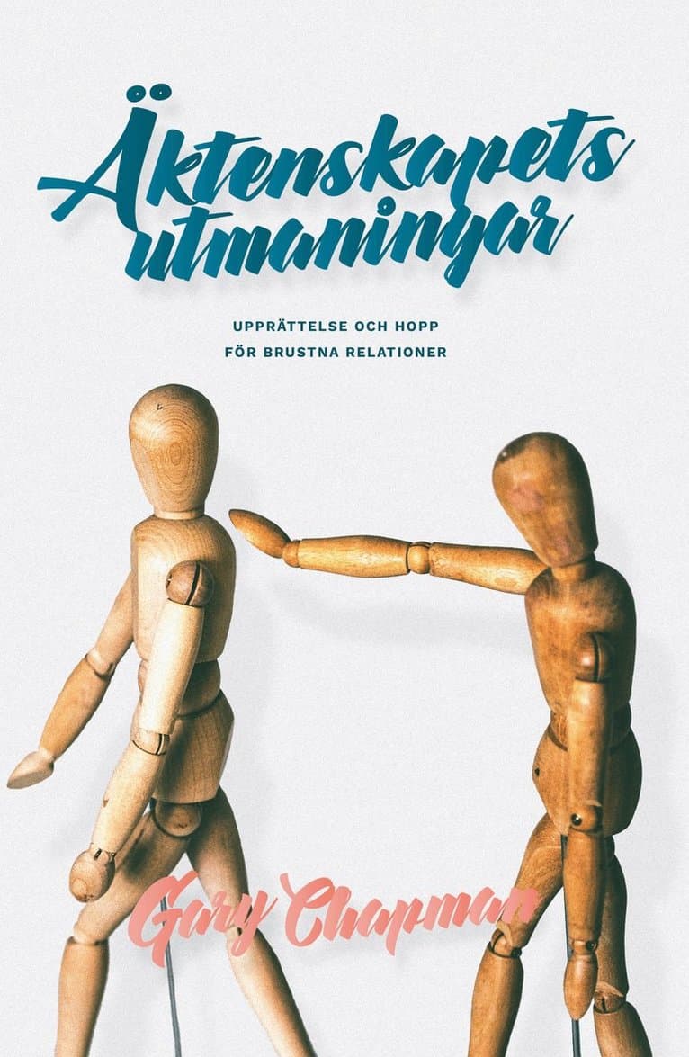 Äktenskapets utmaningar : upprättelse och hopp för brustna relationer