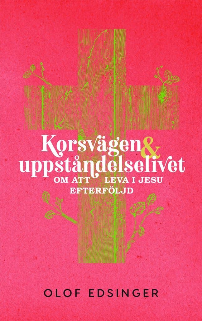 Korsvägen & uppståndelselivet : om att leva i jesu efterföljd