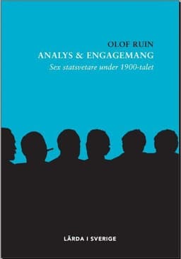 Analys & engagemang : sex statsvetare under 1900-talet