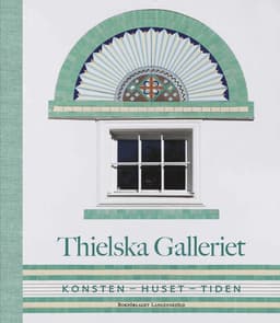 Thielska galleriet : konsten - huset - tiden