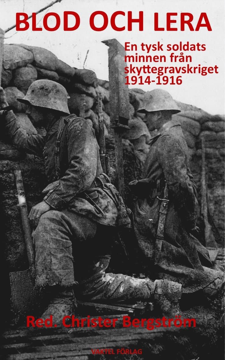 Blod och lera - en tysk soldats minnen från skyttegravskriget 1914-1916