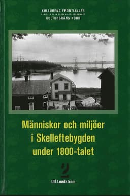 Människor och miljöer i Skelleftebygden under 1800-talet