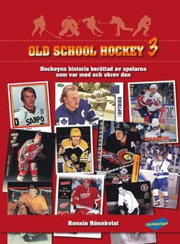 Old School Hockey : hockeyns historia berättad av spelarna som var med och skrev den. 3