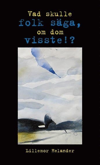 Vad skulle folk säga, om dom visste!?