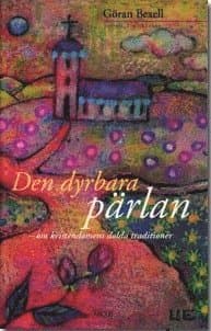 Den dyrbara pärlan : om kristendomens dolda traditioner : teologiska essäer
