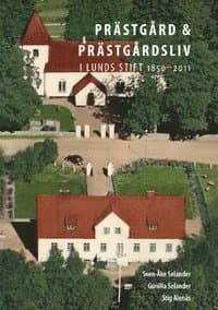 Prästgård och prästgårdsliv i Lunds stift 1850–2011