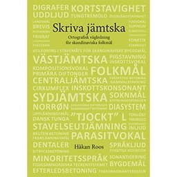 Skriva jämtska - Ortografisk vägledning för skandinaviska folkmål