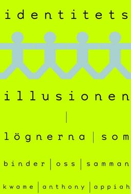 Identitetsillusionen : lögnerna som binder oss samman