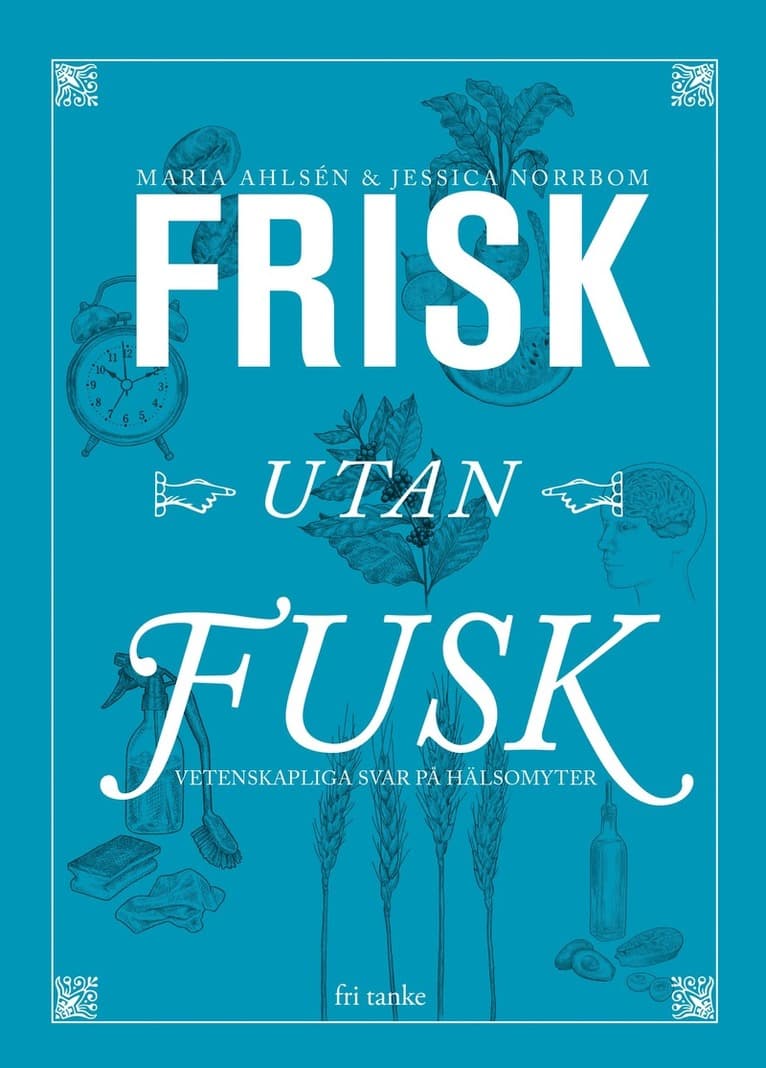 Frisk utan fusk : vetenskapliga svar på hälsomyter