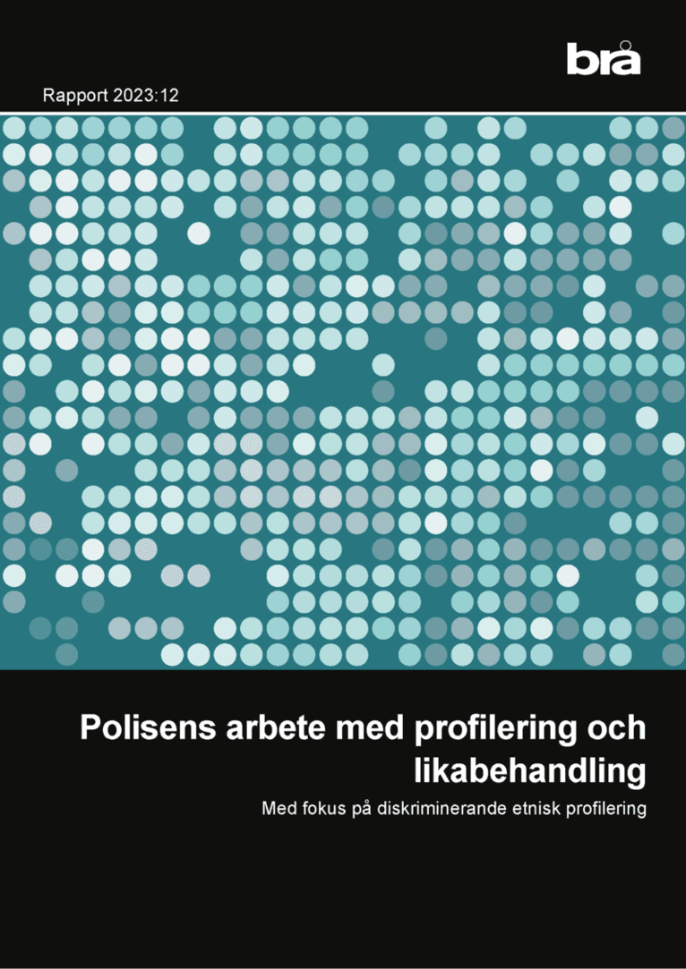 Polisens arbete med profilering och likabehandling : med fokus på diskriminerande etnisk profilering