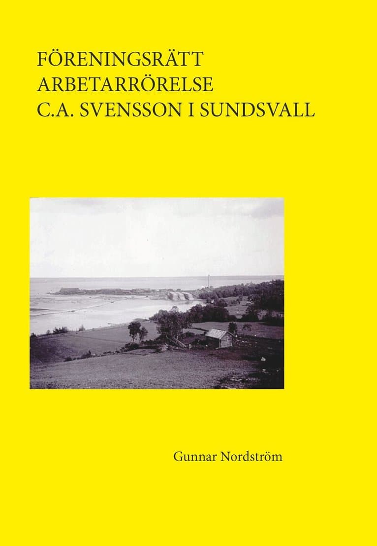 Föreningsrätt, arbetarrörelse, C.A. Svensson i Sundsvall