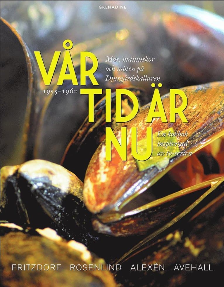 Vår tid är nu : Mat, människor och möten på Djurgårdskällaren 1955-1965