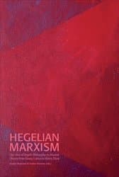 Hegelian Marxism: The Uses of Hegel's Philosophy in Marxist Theory from Georg Lukács to Slavoj Zizek