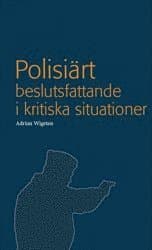 Polisiärt beslutsfattande i kritiska situationer