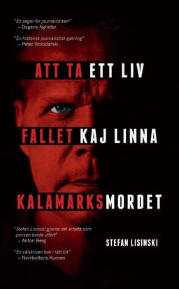 Att ta ett liv : fallet Kaj Linna - Kalamarksmordet