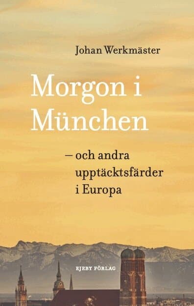 Morgon i München : och andra upptäcktsfärder i Europa