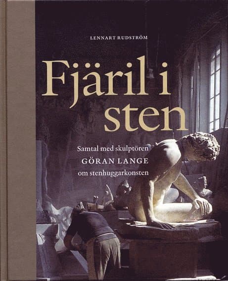Fjäril i sten : samtal med skulptören Göran Lange om stenhuggarkonsten