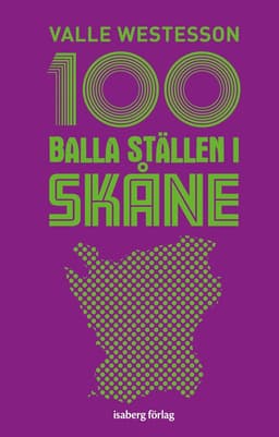 100 balla ställen i Skåne
