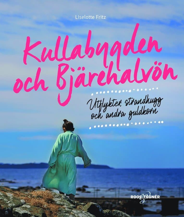 Kullabygden och Bjärehalvön : Utflykter, strandhugg och andra guldkorn