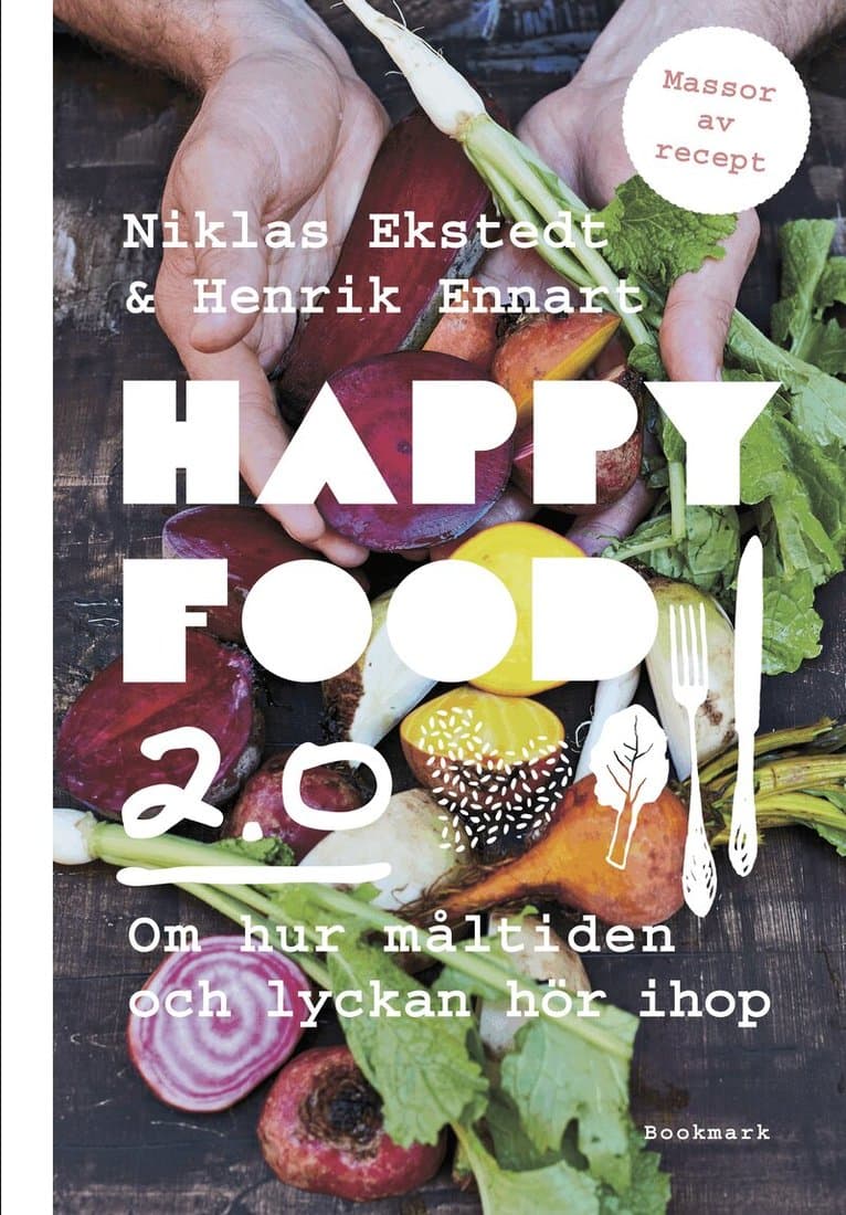 Happy food 2.0 : om hur måltiden och lyckan hör ihop