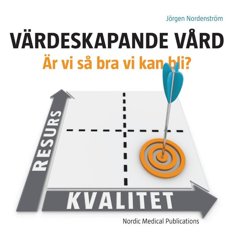 Värdeskapande vård : är vi så bra vi kan bli?