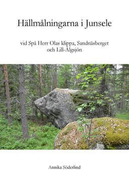 Hällmålningarna vid  Spå Herr Olas klippa, Sandnäsberget och Lill-Älgsjön i Junsele, Ångermanland